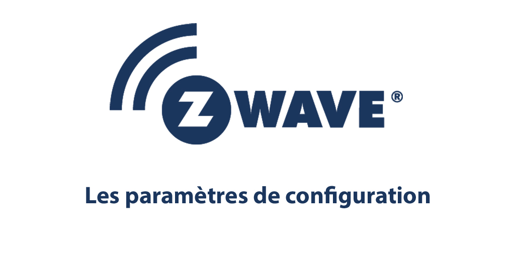 Les paramètres de configuration Z-Wave