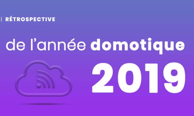 Rétrospective de l’année domotique 2019