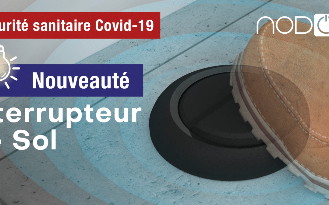L’interrupteur de sol NodOn: pas de contact, pas de Covid19 !