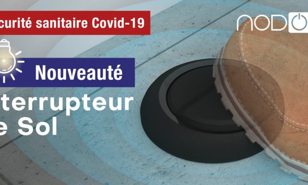 L’interrupteur de sol NodOn: pas de contact, pas de Covid19 !