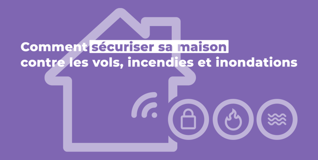 securiser sa maison vols incendies inondations