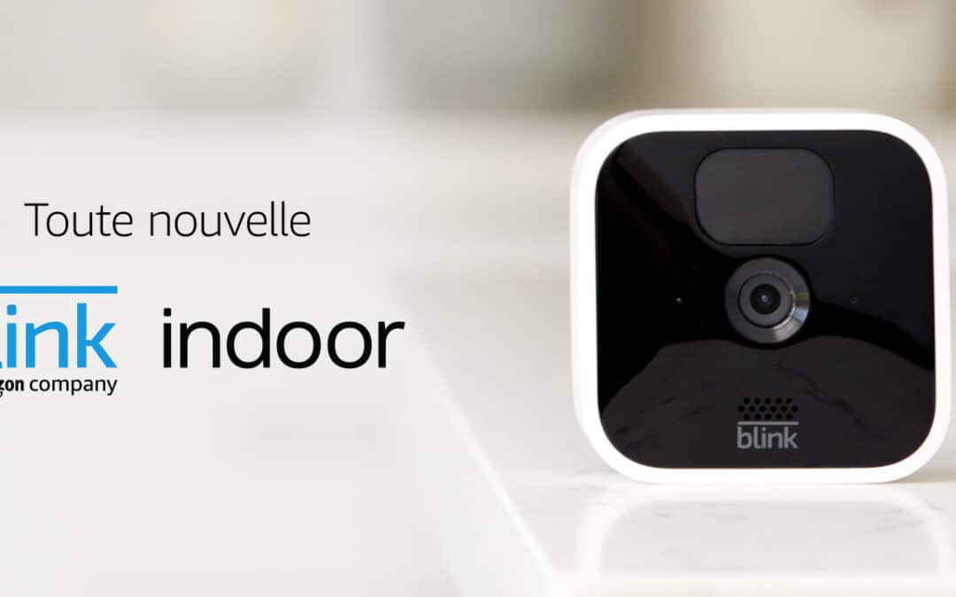 Amazon annonce de nouvelles Caméras Blink, avec jusqu’à 4 ans d’autonomie !
