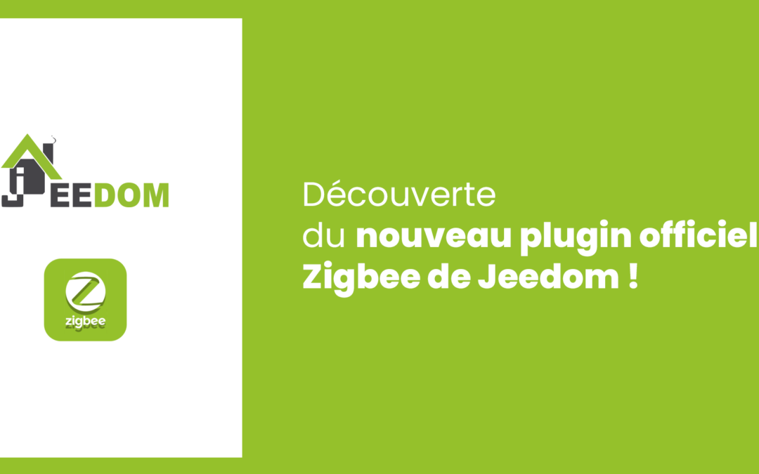 Découverte du nouveau plugin Zigbee officiel de Jeedom