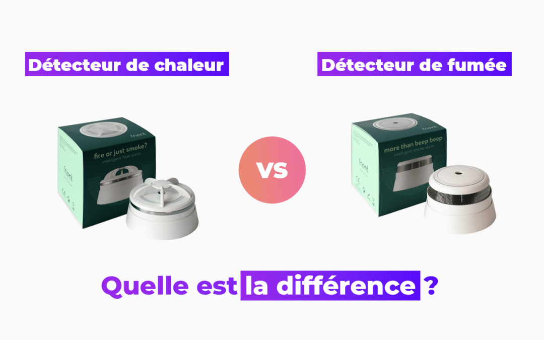 Détecteur de fumée vs détecteur de chaleur, quelle est la différence ?