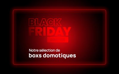 Black Friday domotique : Notre sélection de box domotiques