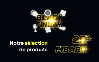 Black Friday Domotique: -25% sur une sélection de produits FIBARO