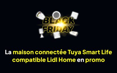 Black Friday Domotique: la maison connectée Tuya Smart Life compatible Lidl Home en promo